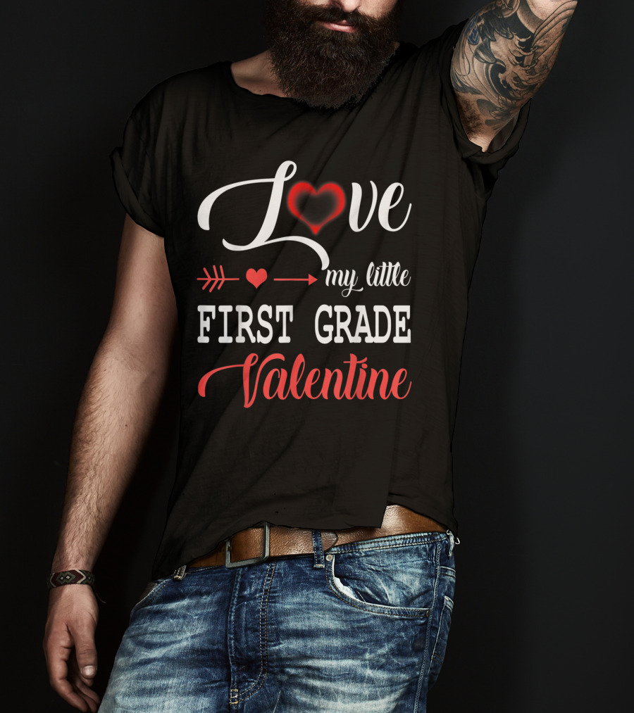 Love My Little First Grade Valentine Heart Arrow T-Shirt
