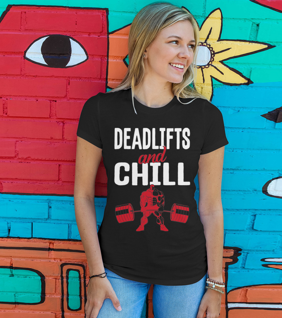 Deadlifts And Chill Fitness Weightlifting Workout Gym T-Shirt