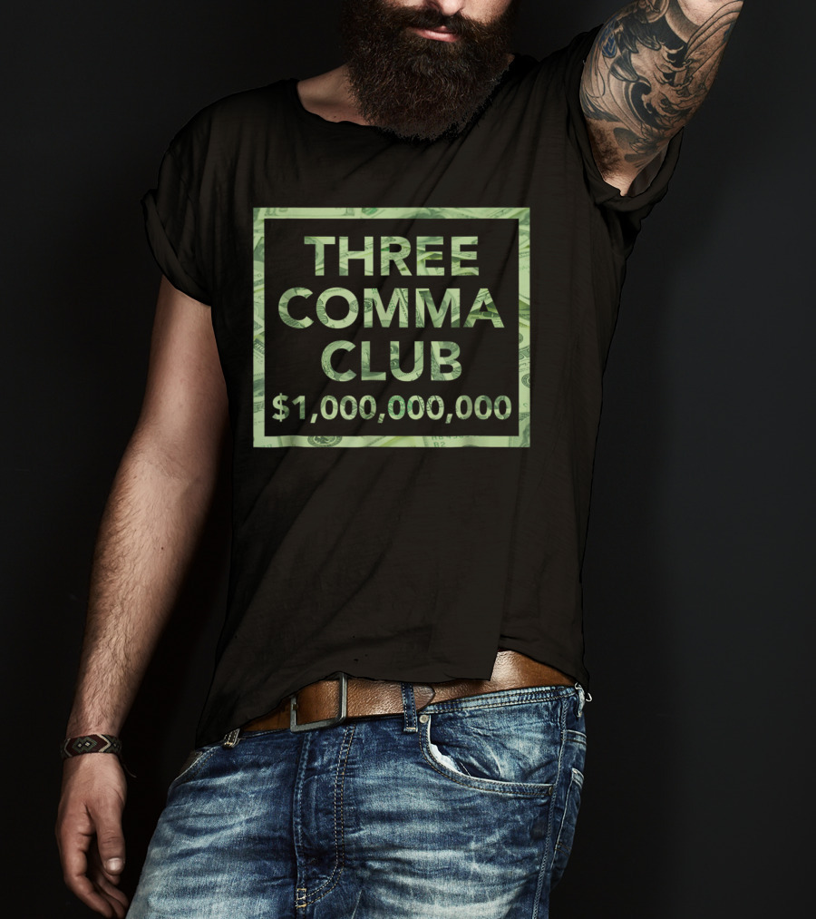 THREE COMMA CLUB $1,000,000,000 Successful Entrepreneur T-Shirt