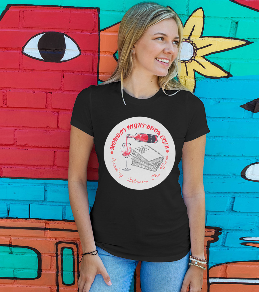 Monday Night Book Club Reading Between The Wines Merlot Books Red Wine Glass T-Shirt