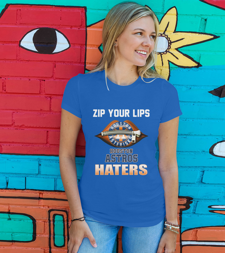 Zip Your Lips Houston Asterisks Houston Astros Haters T-Shirt