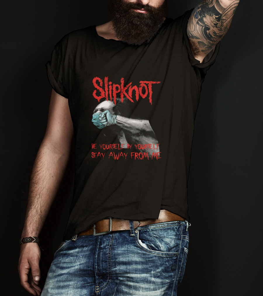 Slipknot Be Yourself By Yourself Stay Away From Me T-Shirt