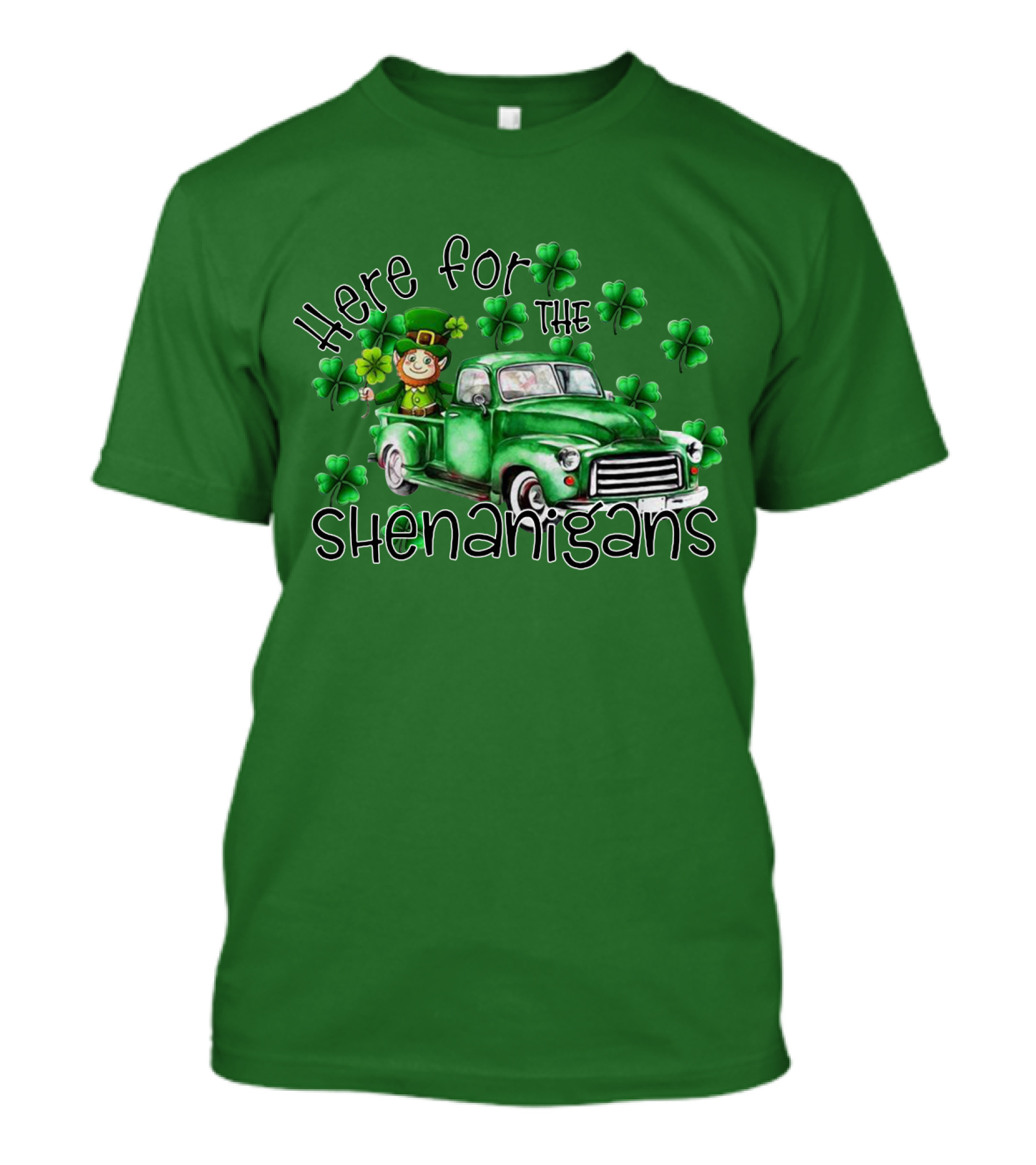 Here For The Shenanigans Leprechaun Green Truck Clover Leaves T-Shirt