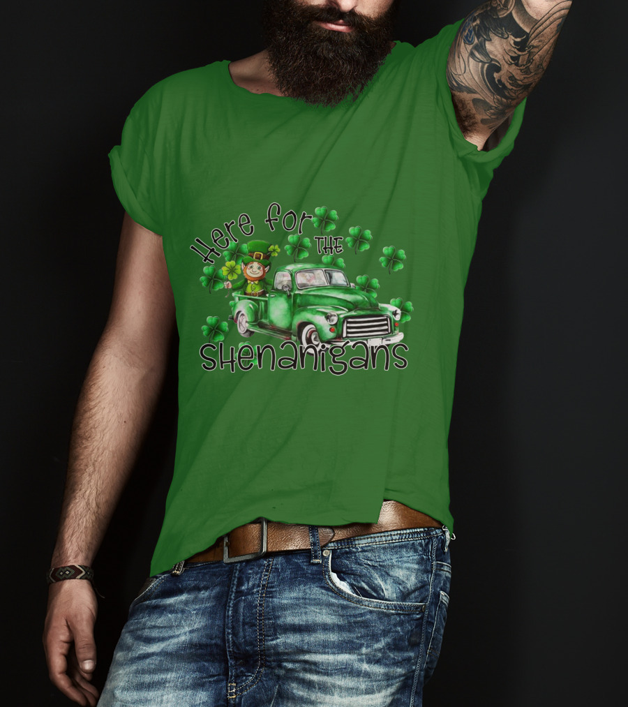 Here For The Shenanigans Leprechaun Green Truck Clover Leaves T-Shirt