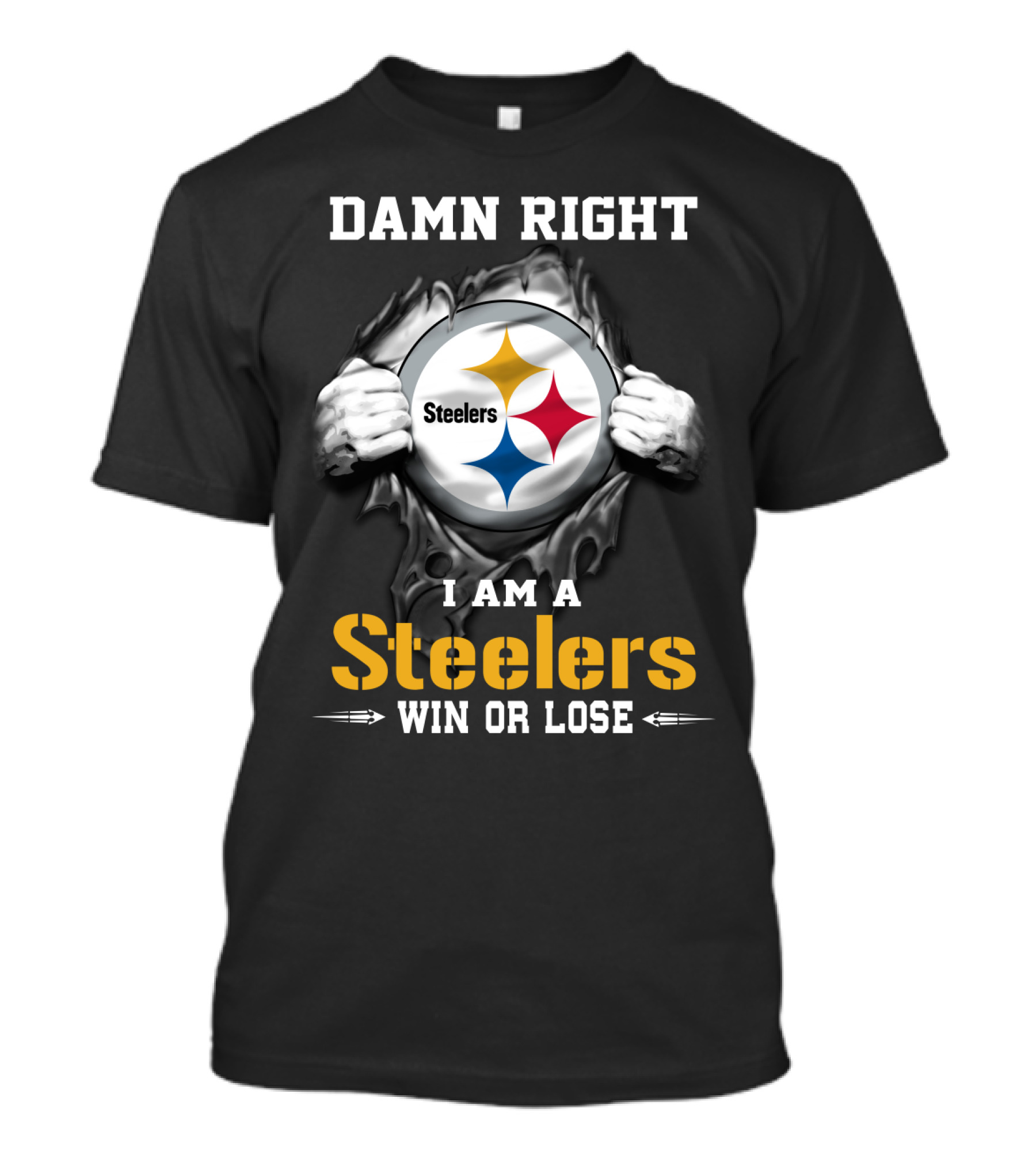 Damn Right I Am A Steelers Win Or Lose T-Shirt