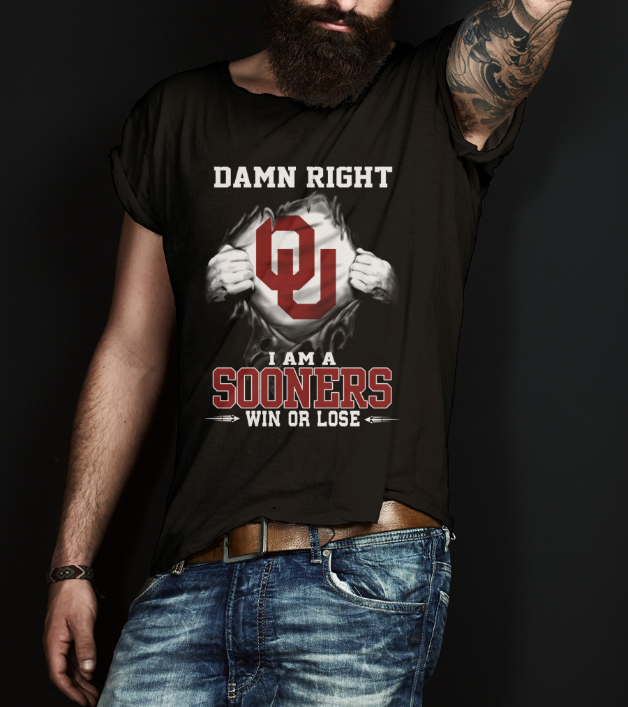 Damn Right I Am A Sooners Win Or Lose T-Shirt