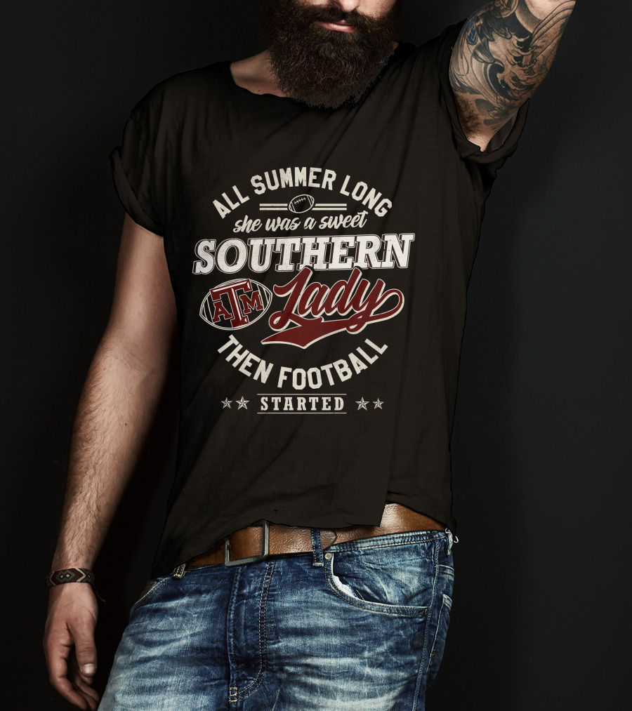 All Summer Long She Was A Sweet Southern Lady Texas A&M Then Football Started T-Shirt
