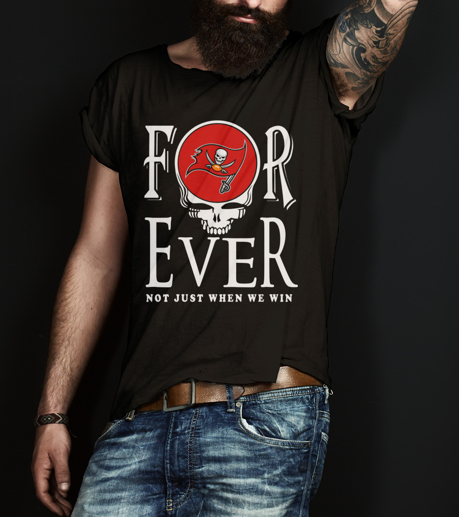 Forever Tampa Bay Buccaneers Not Just When We Win T-Shirt