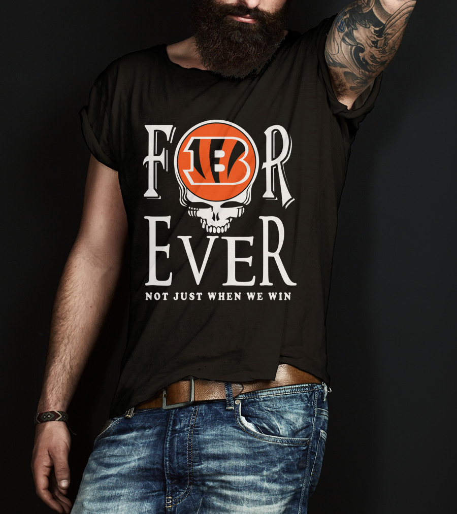 Cincinnati Bengals Forever Not Just When We Win T-Shirt
