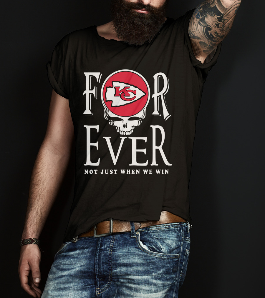 Forever Kansas City Chiefs Not Just When We Win Kc Logo Skull T-Shirt