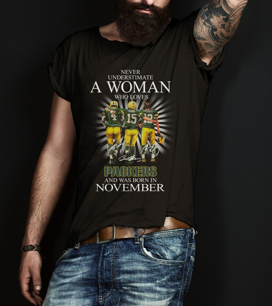 Never Underestimate A Woman Who Loves Packers Favre Starr Rodgers And Was Born In November T-Shirt