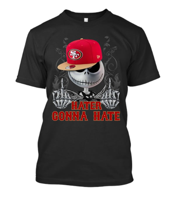 San Francisco 49ers Hater Gonna Hate Skeleton Hat T-Shirt
