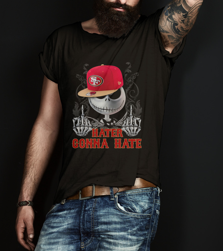 San Francisco 49ers Hater Gonna Hate Skeleton Hat T-Shirt