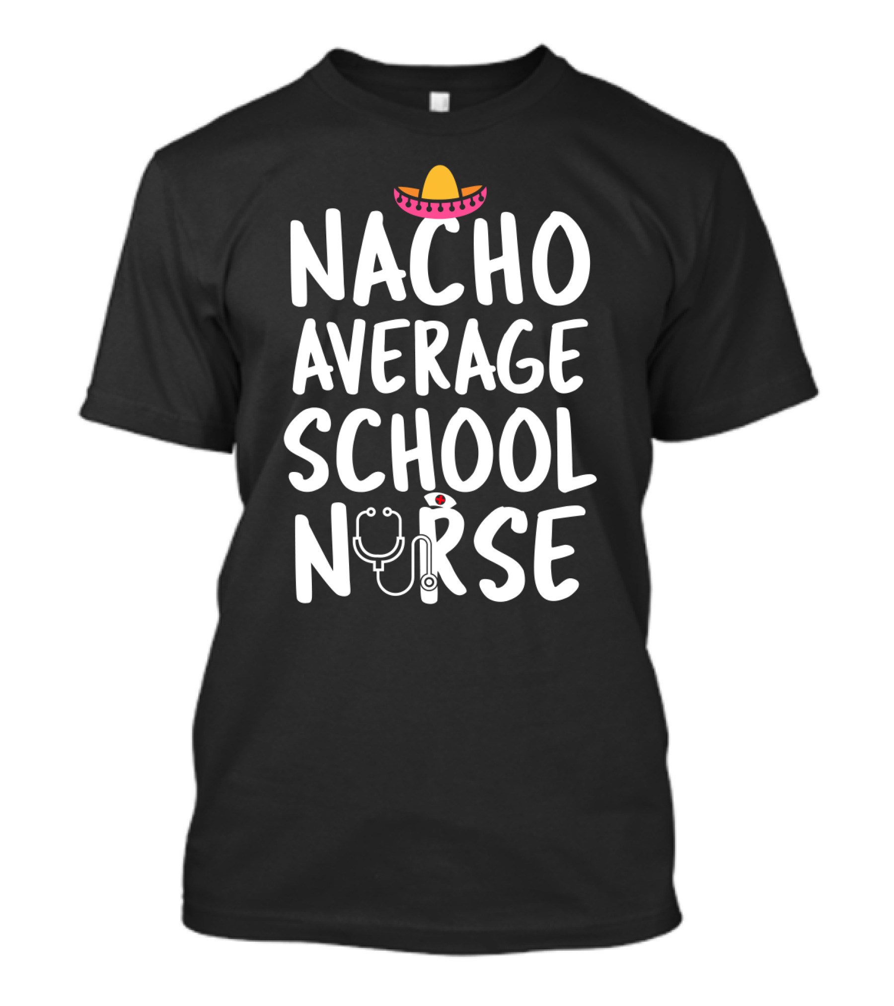 Nacho Average School Nurse Sombrero Stethoscope T-Shirt