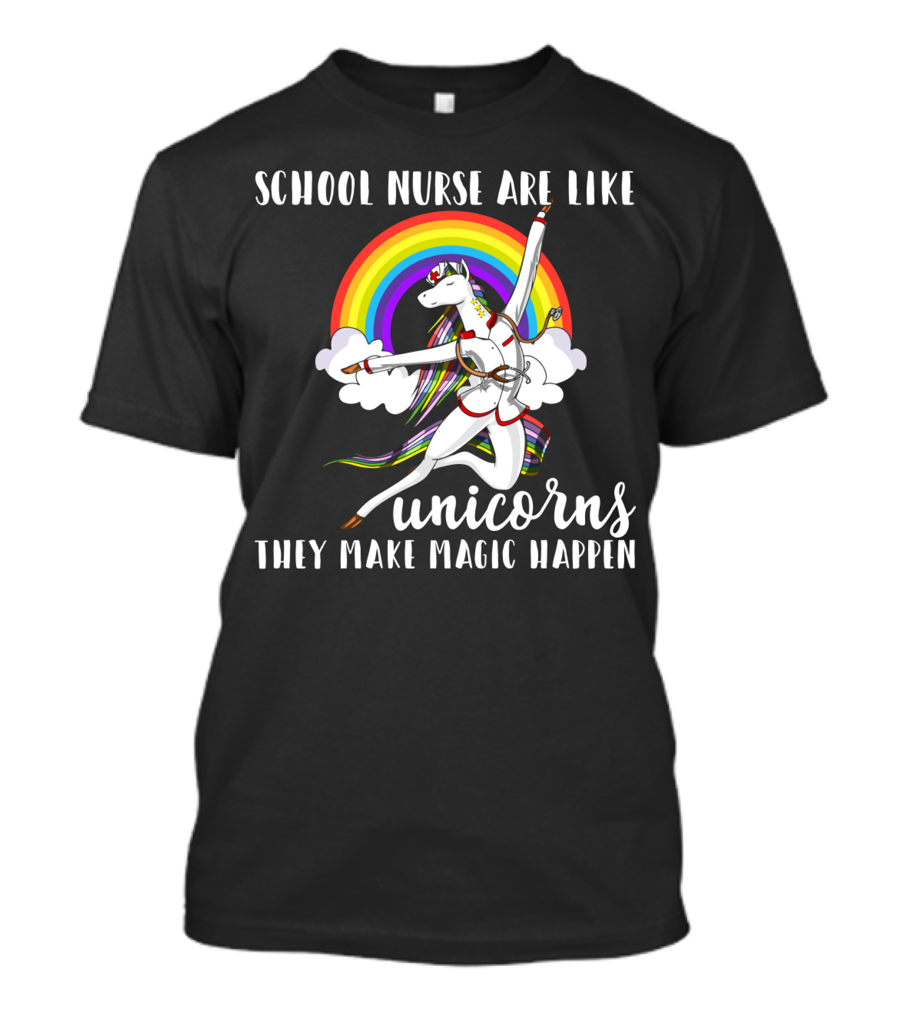 School Nurse Are Like Unicorns They Make Magic Happen Rainbow And Dancing Unicorn Clouds T-Shirt
