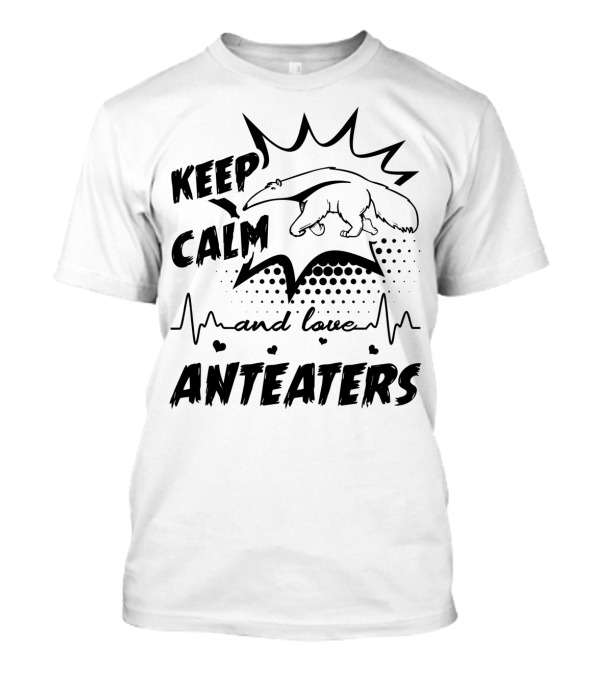 Keep Calm And Love Anteaters With Heartbeat T-Shirt