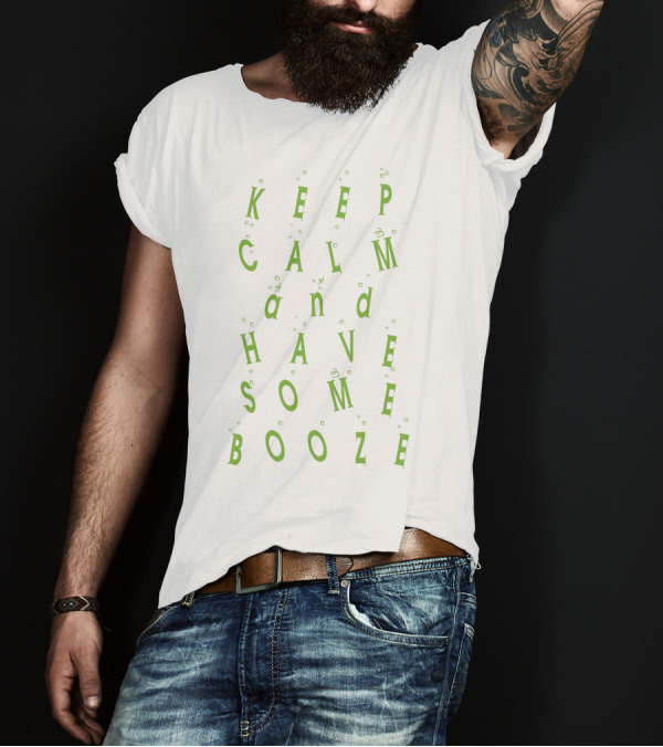Keep Calm And Have Some Booze Fun Spirited Text With Bubbly Effects T-Shirt