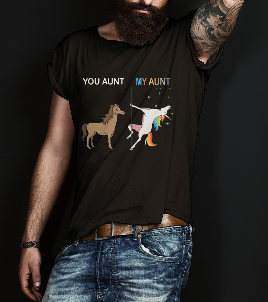 YOU AUNT MY AUNT Unicorn Rainbow Pole Dance T-Shirt