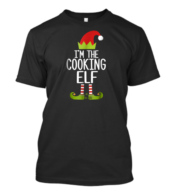 I'm The Cooking Elf Funny Christmas Elf Hat Shoes T-Shirt