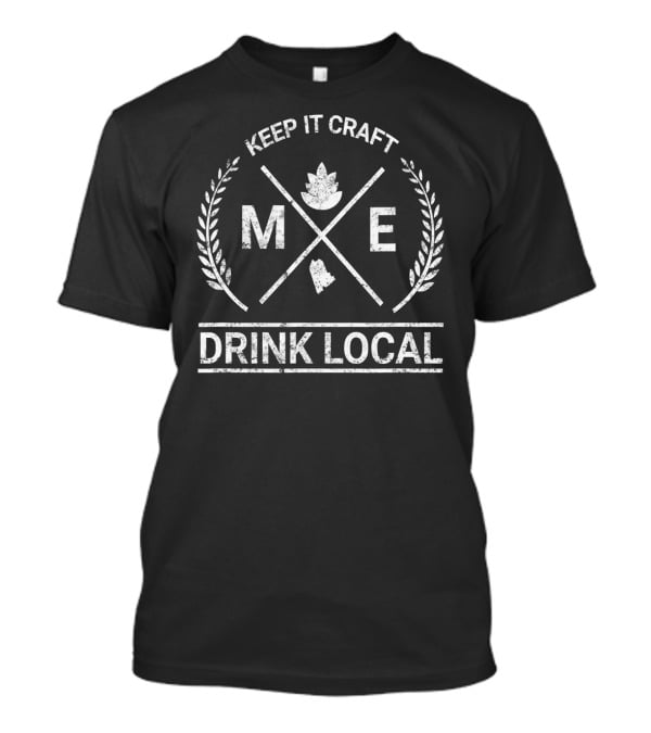 Keep It Craft ME Drink Local Vintage Beer Maine T-Shirt