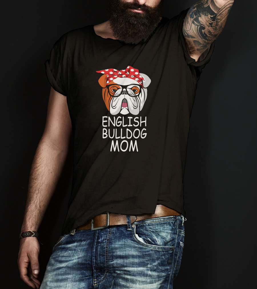 English Bulldog Mom Funny Dog Sunglasses T-Shirt