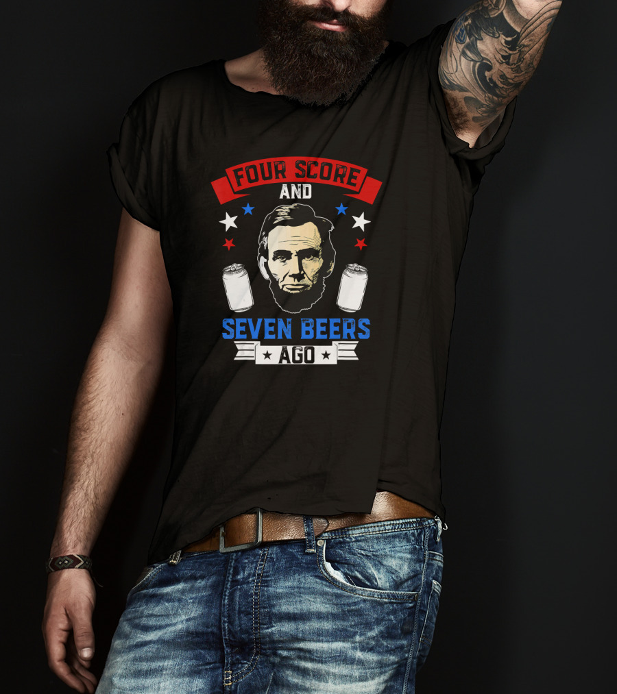Four Score And Seven Beers Ago Abe Lincoln With Cans And Stars T-Shirt