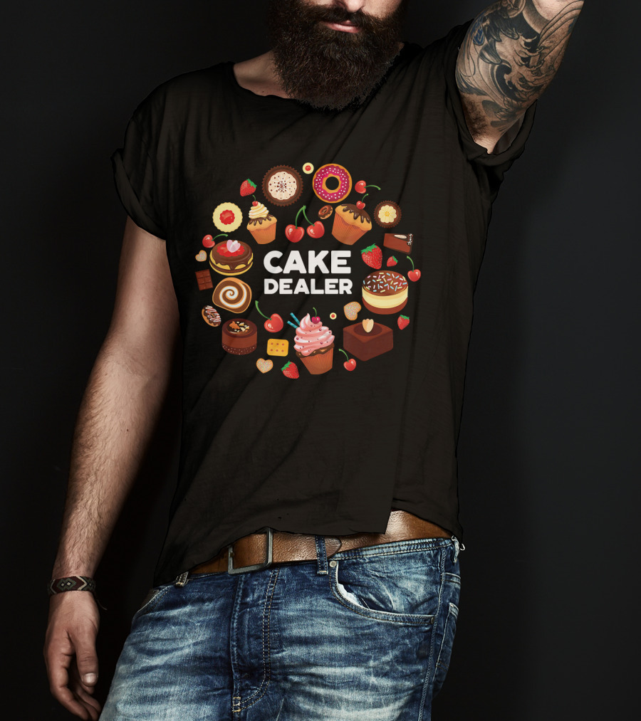Cake Dealer Funny Baking For Bakers With Cupcakes And Desserts T-Shirt