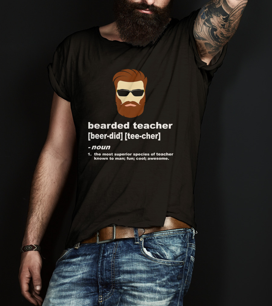 Bearded Teacher Noun Superior Species Of Teacher Fun Cool Awesome T-Shirt