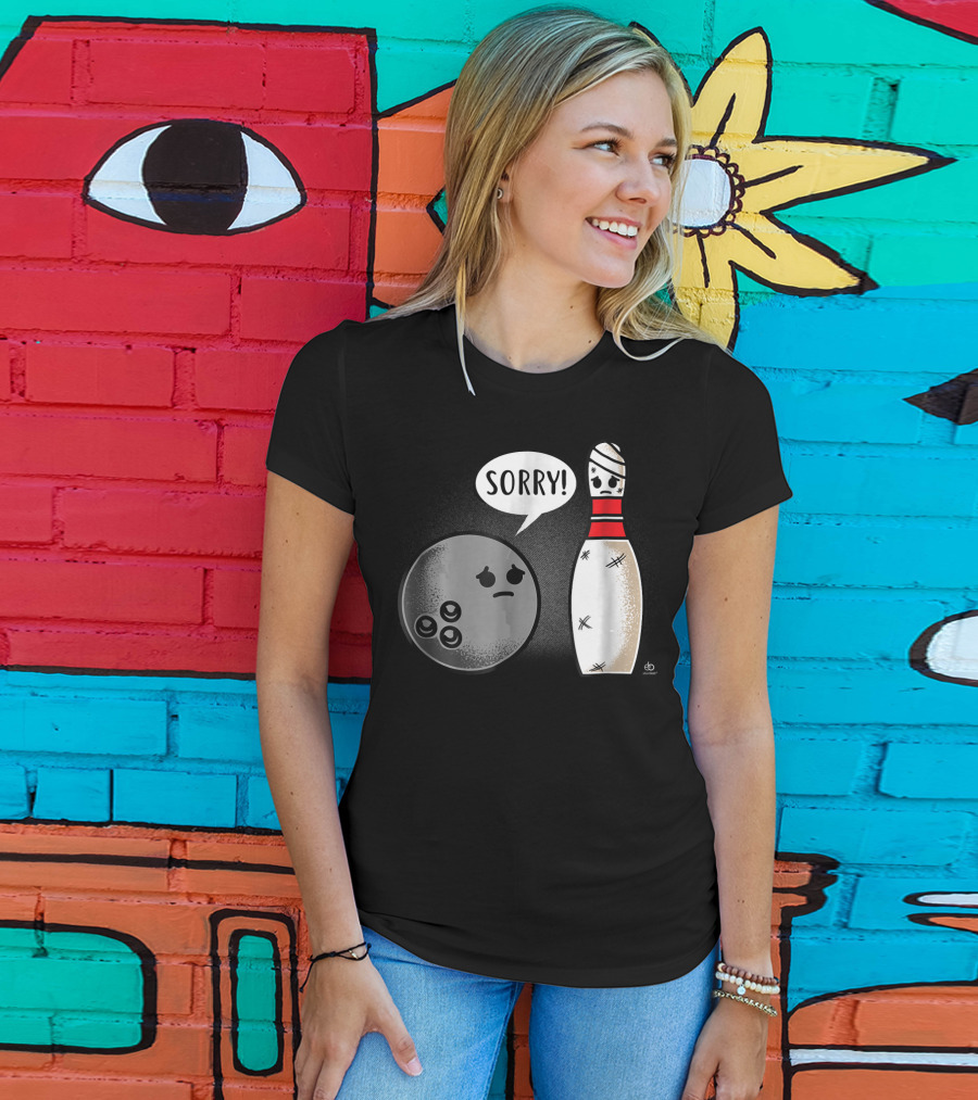 Sorry Bowling Ball Pins Funny Image T-Shirt