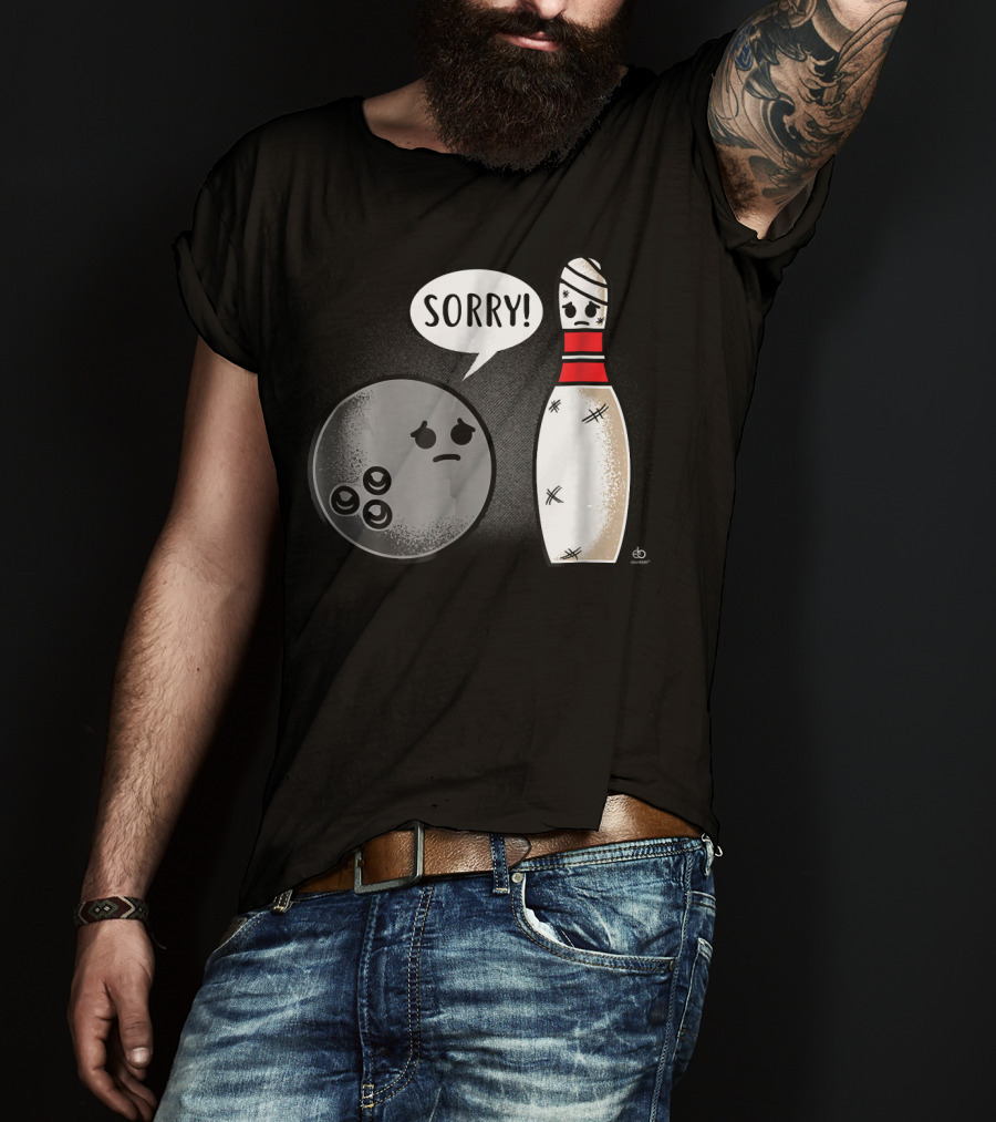 Sorry Bowling Ball Pins Funny Image T-Shirt