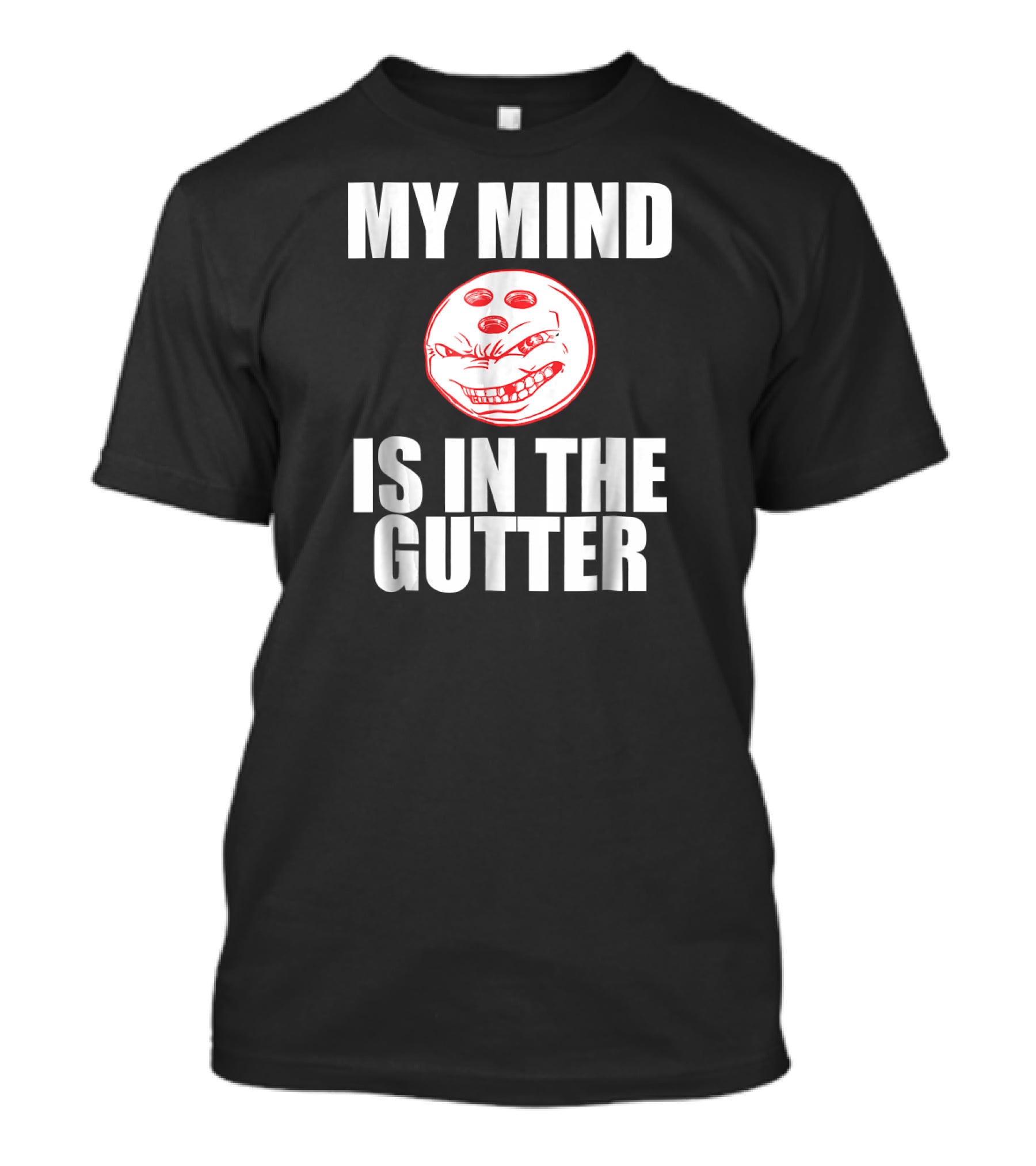MY MIND IS IN THE GUTTER Funny Bowling Pin Humor T-Shirt