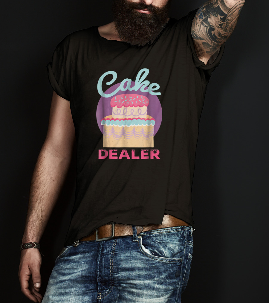 Cake Dealer Funny Baker Baking Pastry T-Shirt