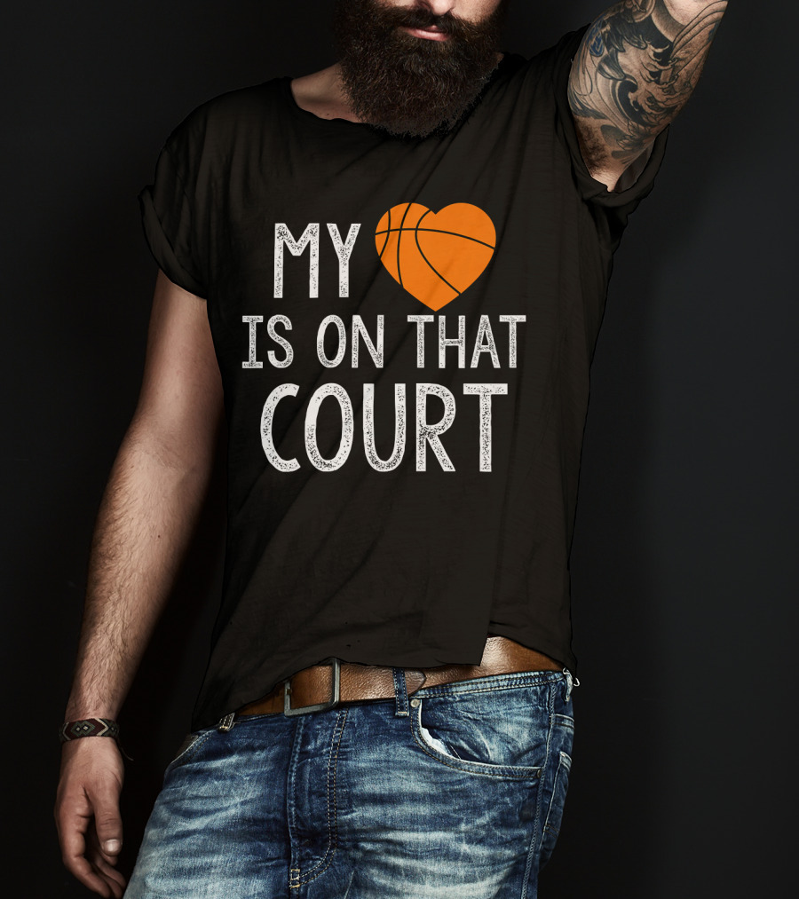 Funny My Heart Is On That Court Basketball T-Shirt