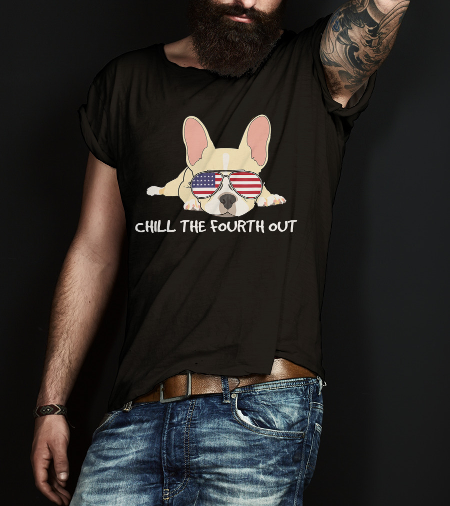 Chill The Fourth Out Funny Patriotic French Bulldog With American Flag Glasses T-Shirt