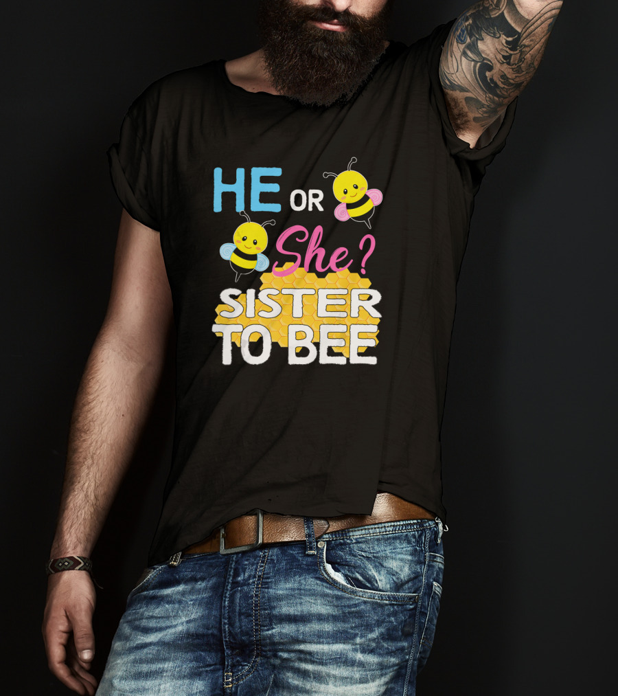 He Or She Sister To Bee Baby Shower Gender Reveal Bumblebee T-Shirt
