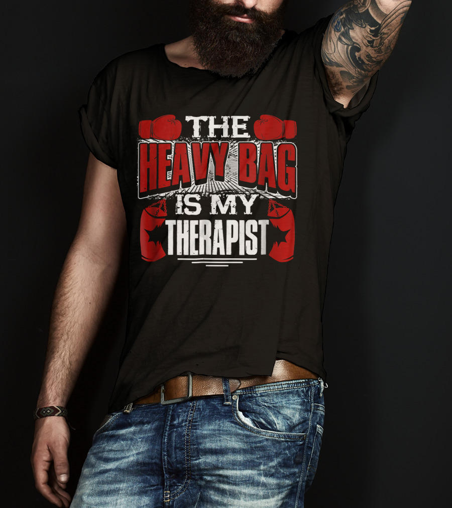 The Heavy Bag Is My Therapist Boxing Gloves Therapy Motivation T-Shirt