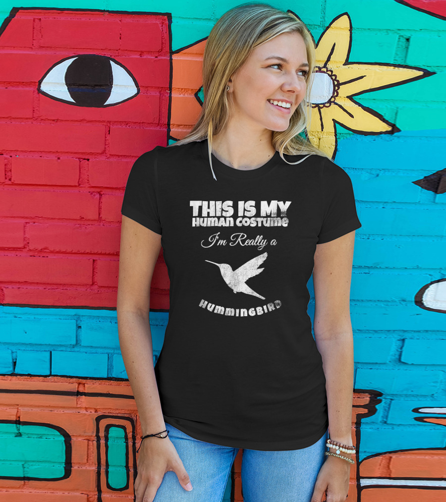 This Is My Human Costume I'm Really A Hummingbird T-Shirt