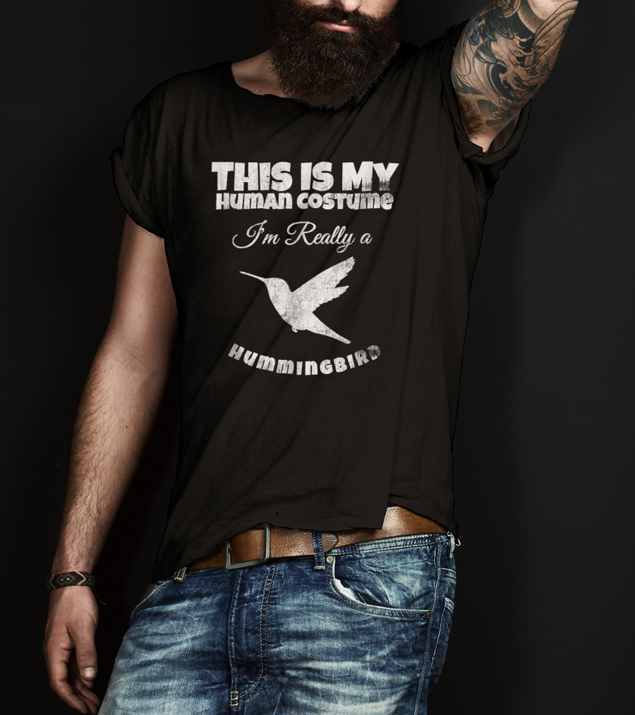 This Is My Human Costume I'm Really A Hummingbird T-Shirt