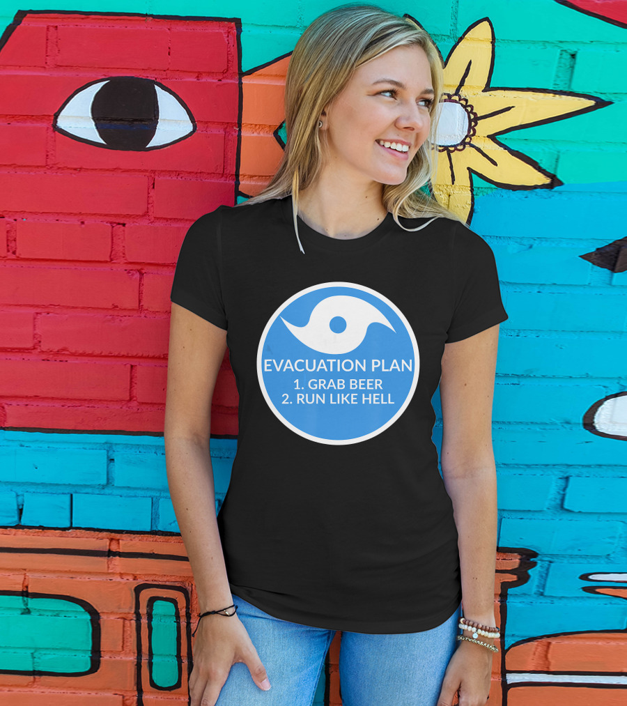 Evacuation Plan Grab Beer Run Like Hell Hurricane T-Shirt