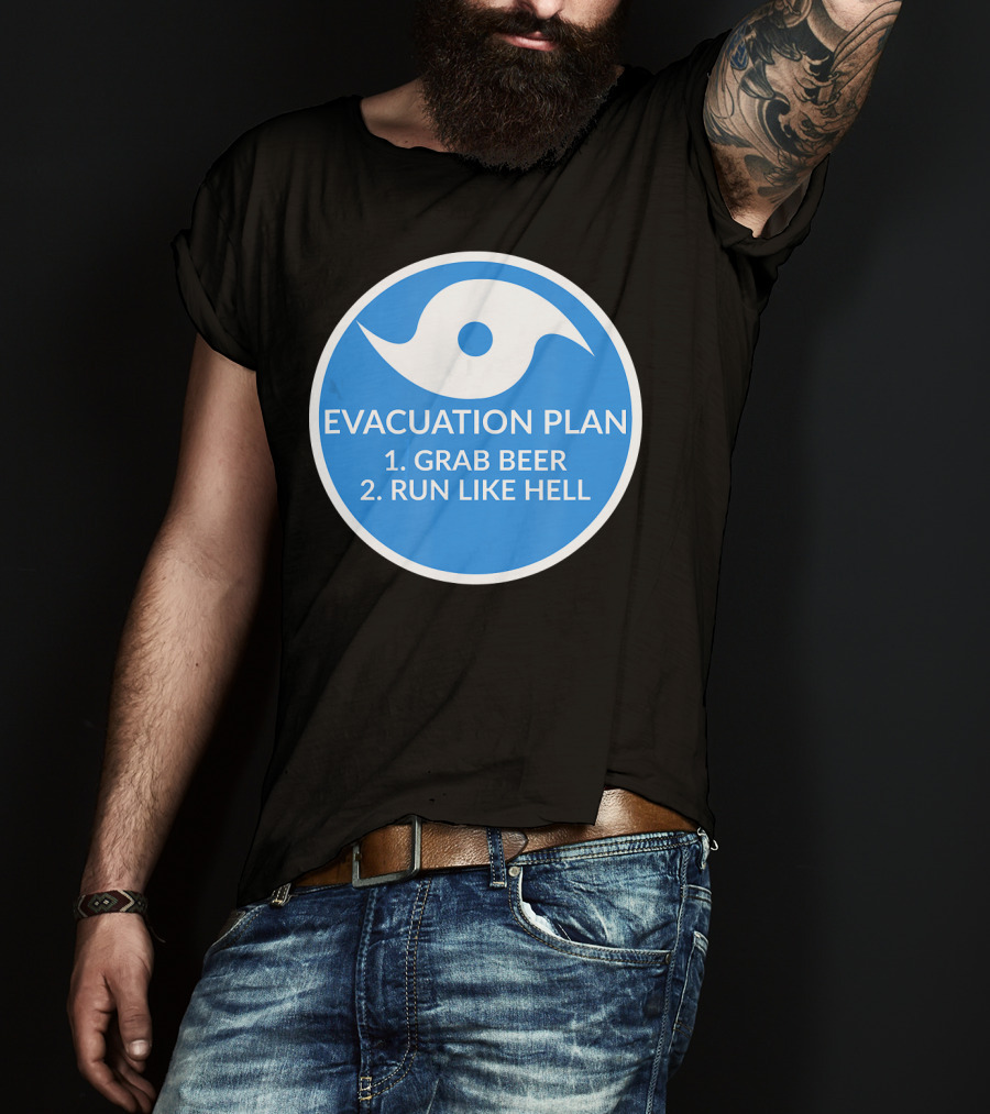 Evacuation Plan Grab Beer Run Like Hell Hurricane T-Shirt