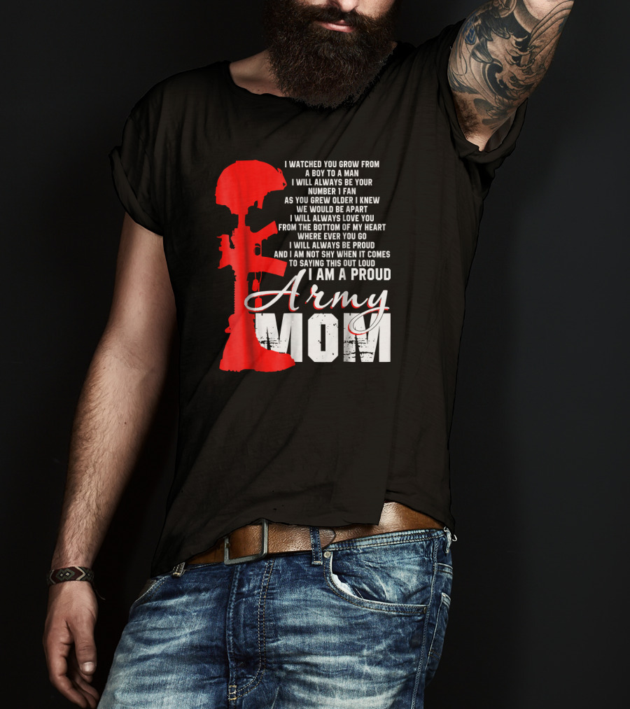 I Am A Proud Army Mom I Will Always Love You Forever Proud T-Shirt