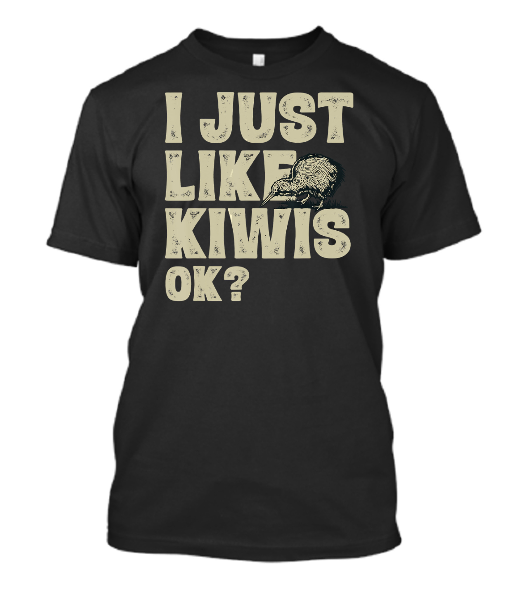 I Just Like Kiwis OK Kiwi Bird T-Shirt