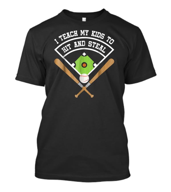 I Teach My Kids To Hit And Steal Baseball Diamond With Crossed Bats And Ball T-Shirt