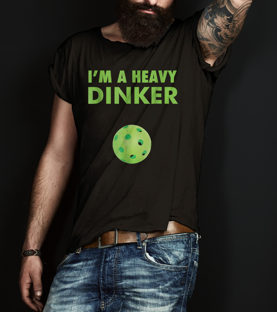 I'm A Heavy Dinker Funny Cute Pickleball T-Shirt