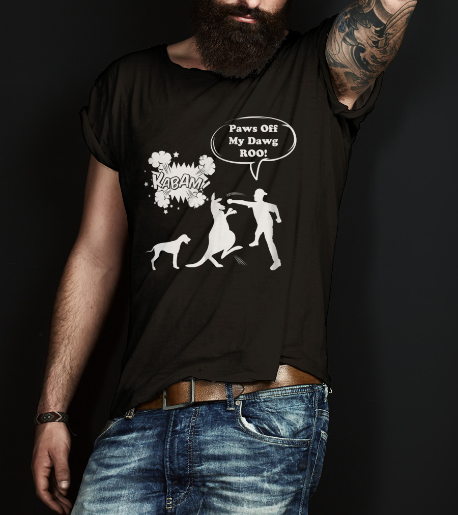 Paws Off My Dawg ROO Kabam Boxing Kangaroo Australia Funny Punch T-Shirt