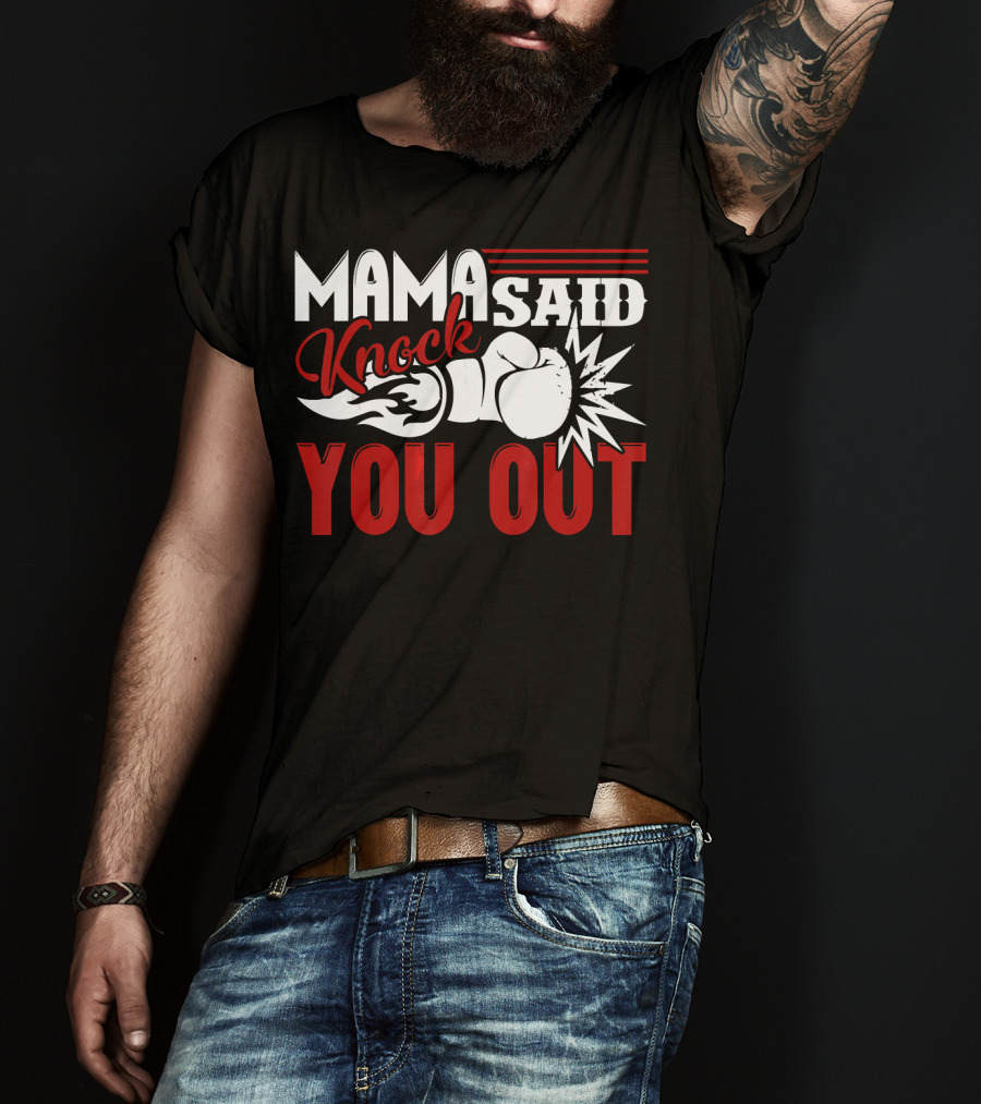Mama Said Knock You Out Boxing T-Shirt