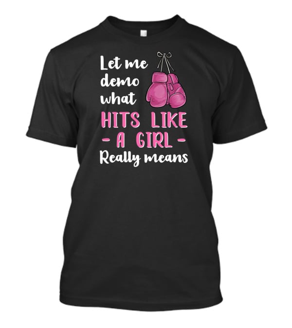 Let Me Demo What Hits Like A Girl Really Means T-Shirt