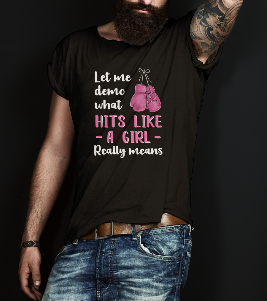 Let Me Demo What Hits Like A Girl Really Means T-Shirt