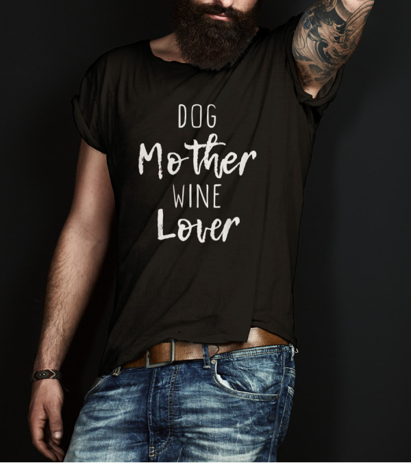 Dog Mother Wine Lover Cute Mom Drinking T-Shirt