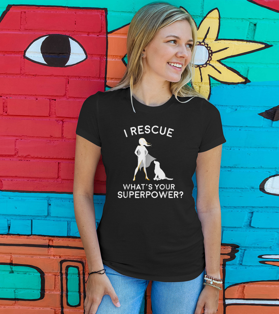 I Rescue What's Your Superpower Dog Rescue Superhero T-Shirt